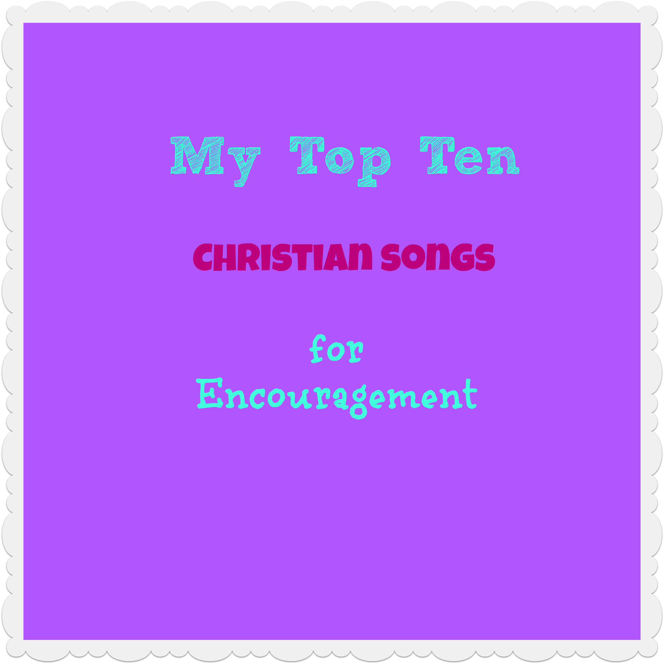 Songs Of Encouragement Christian