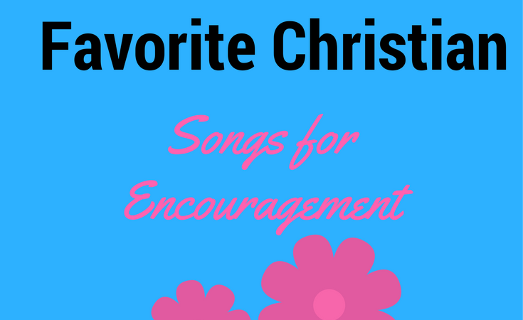 more-top-ten-favorite-christian-songs-for-encouragement-my-fruitful-home