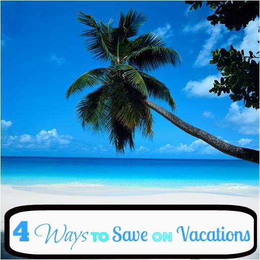 Four simple ways to save on vacations