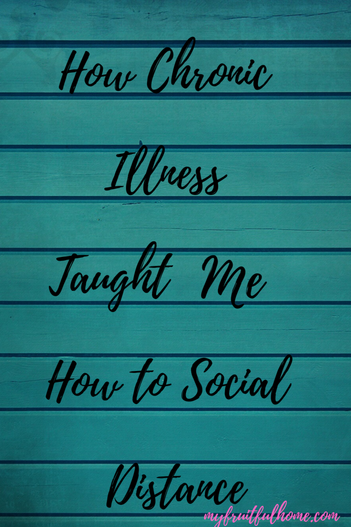 how chronic illness taught me to social distance